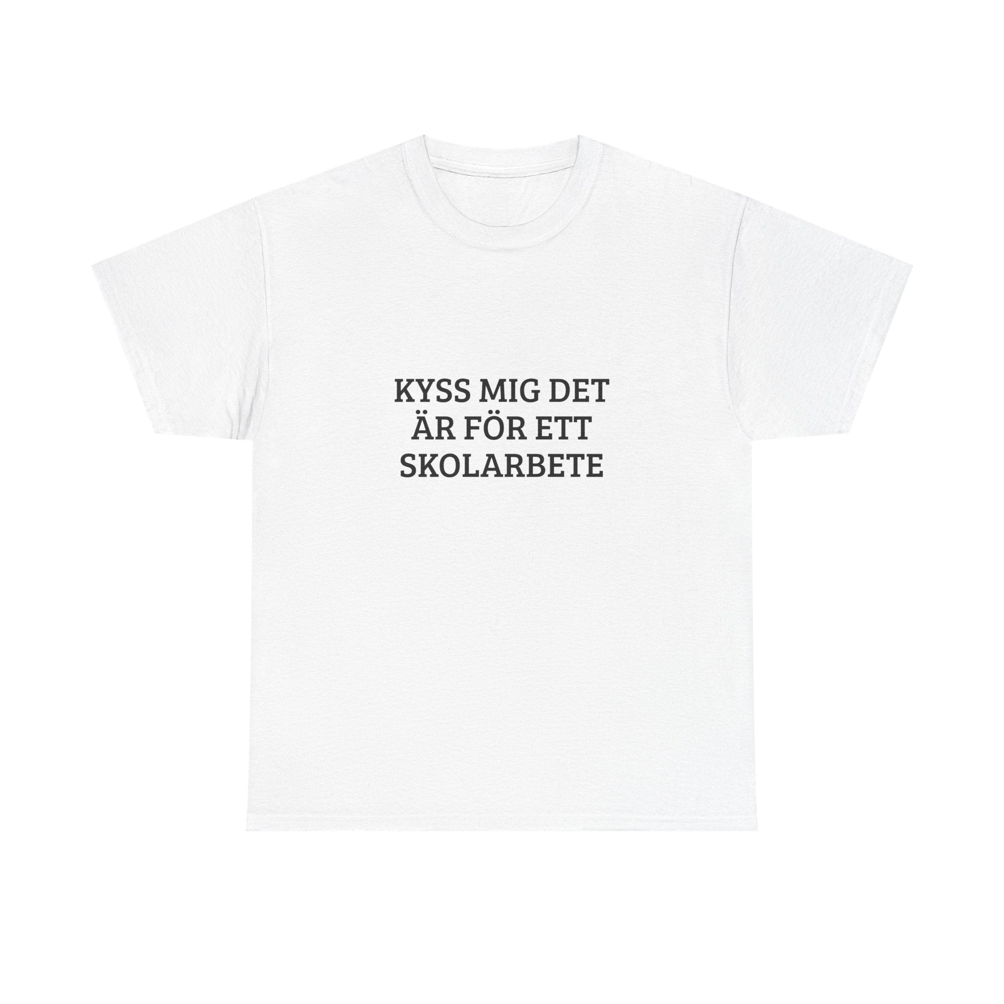 T‑Shirt — "Kyss mig det är för ett skolarbete"