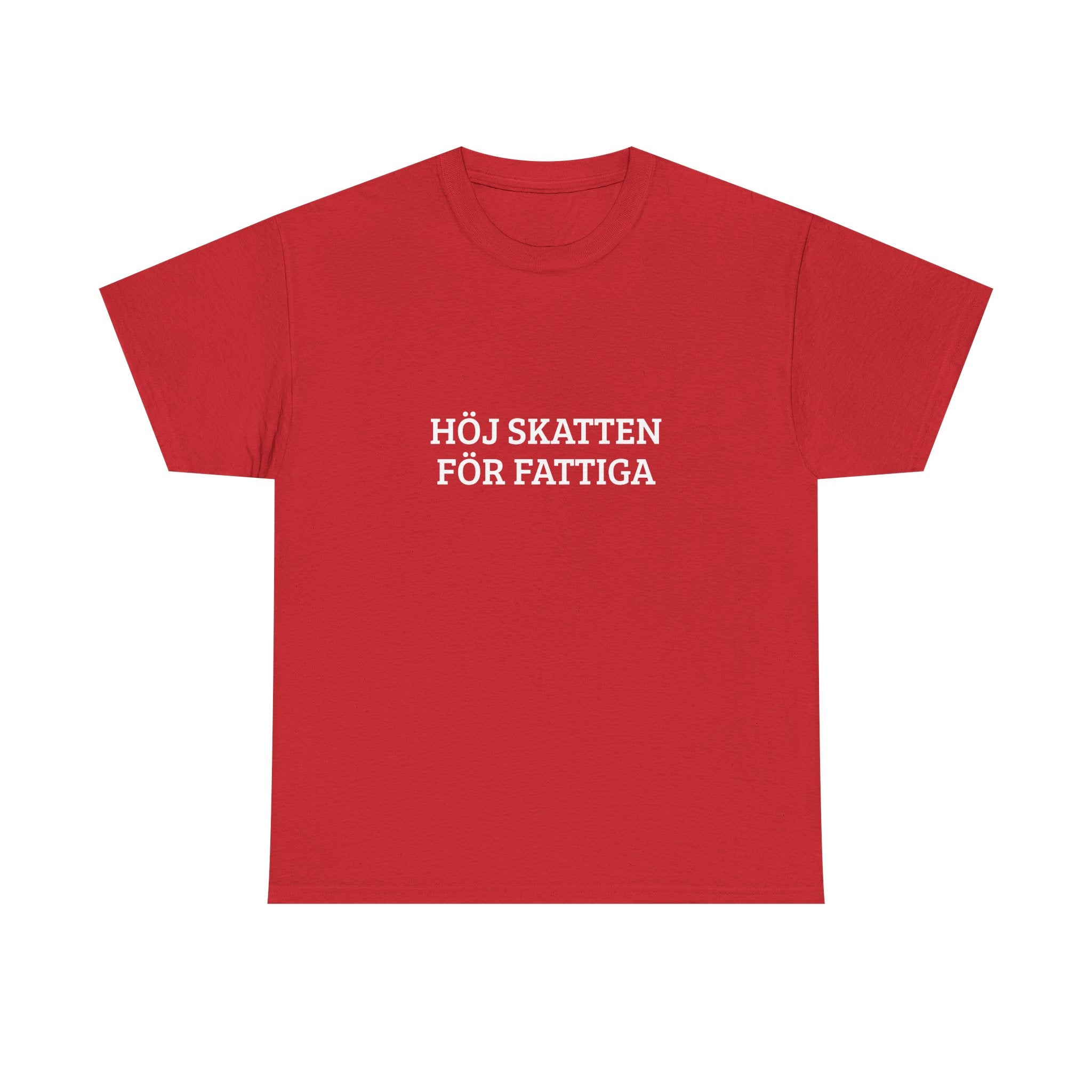 T-Shirt — "HÖJ SKATTEN FÖR FATTIGA"