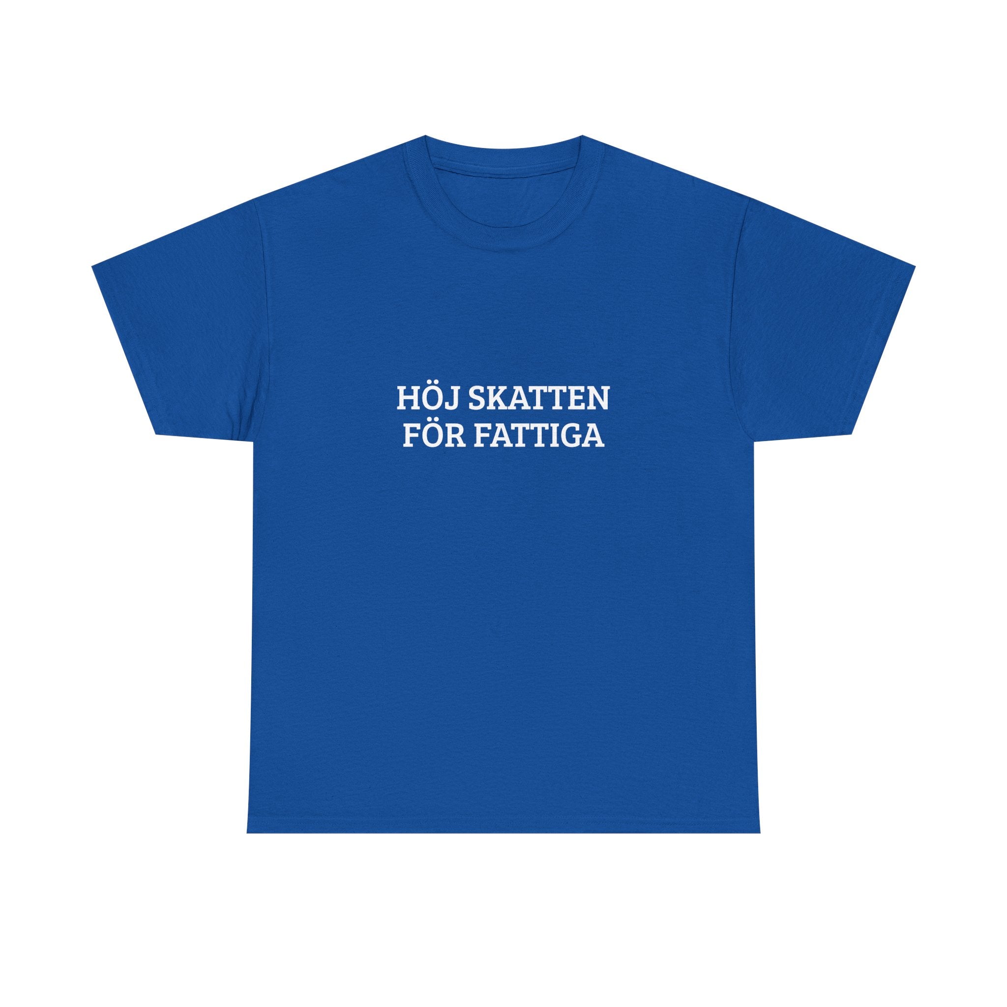 T-Shirt — "HÖJ SKATTEN FÖR FATTIGA"