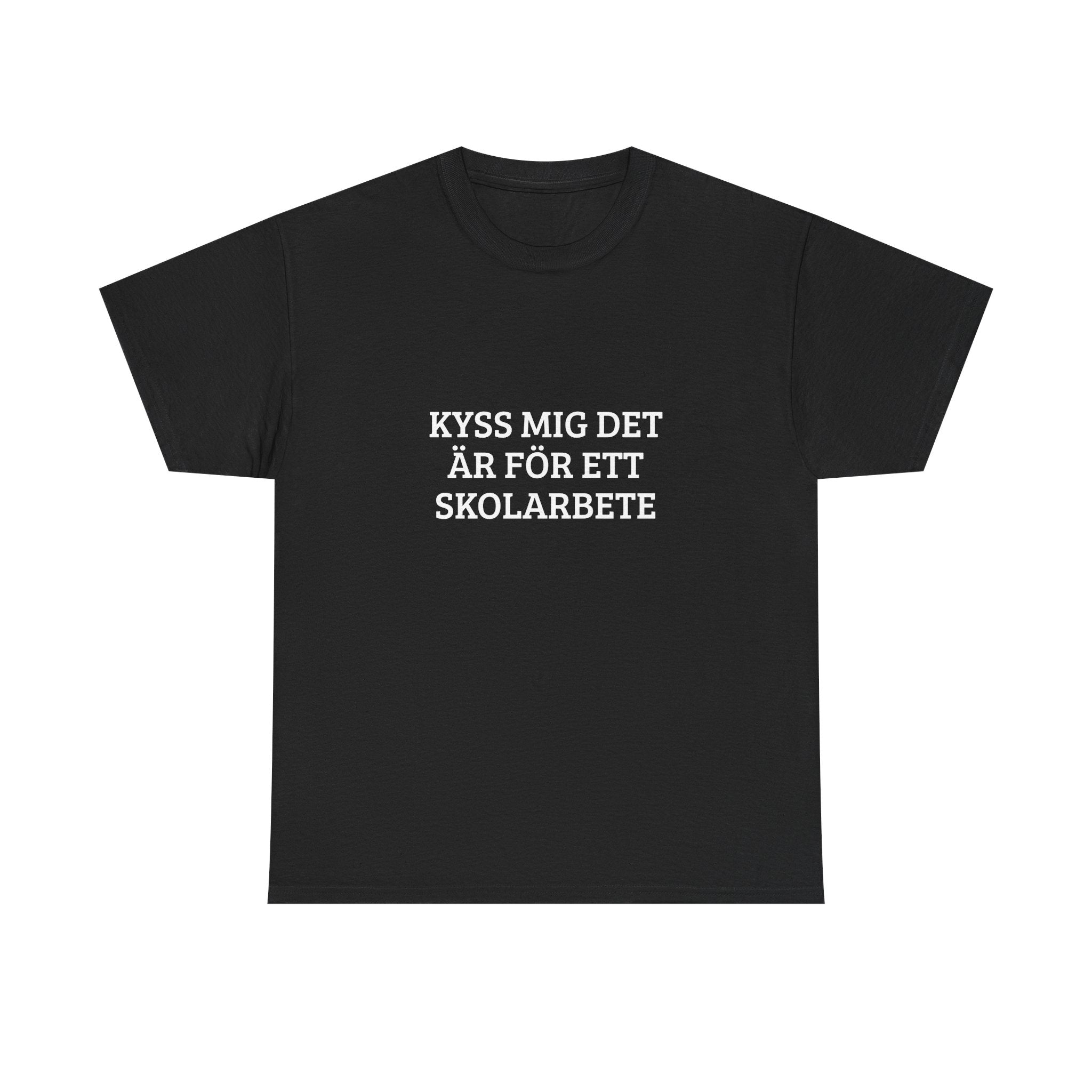T‑Shirt — "Kyss mig det är för ett skolarbete"