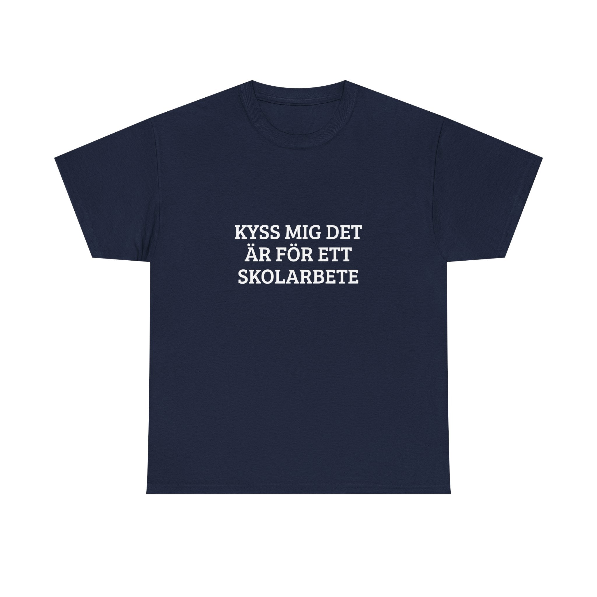 T‑Shirt — "Kyss mig det är för ett skolarbete"