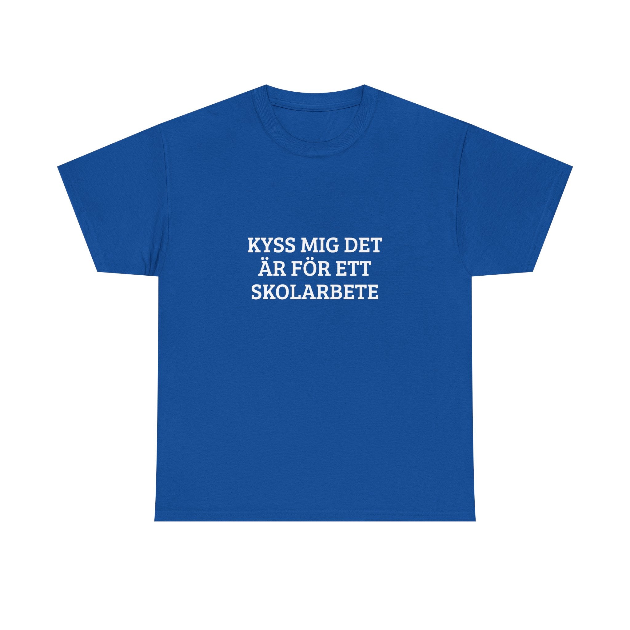 T‑Shirt — "Kyss mig det är för ett skolarbete"